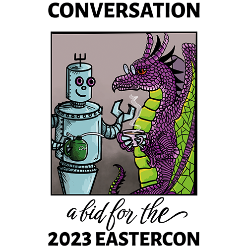 Our logo says "Conversation - A bid for the 2023 Eastercon". A robot drinking oil is in conversation with a dragon drinking tea.